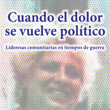 Cuando el dolor se vuelve político: lideresas comunitarias en tiempos de guerra