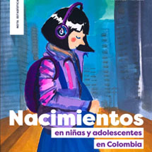 Notas estadísticas: Nacimientos en niñas y adolescentes en Colombia