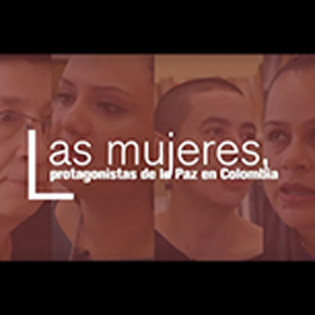 Las Mujeres, Protagonistas de la Paz en Colombia