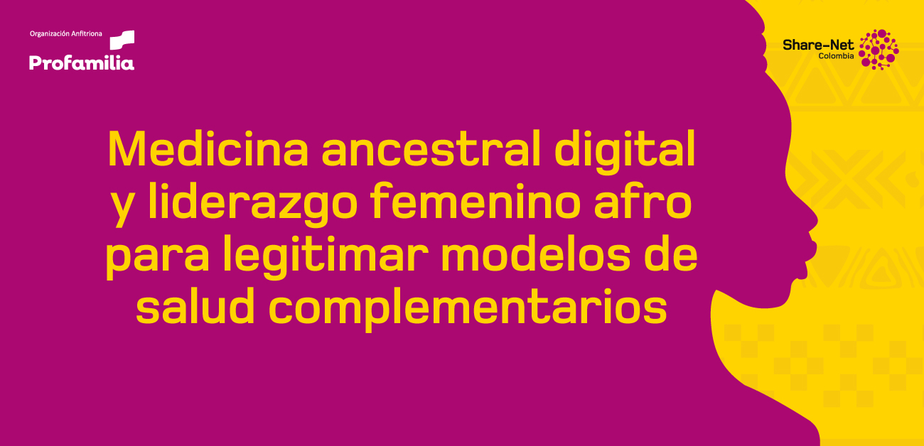 Webinar: Medicina ancestral digital y liderazgo femenino afro para legitimar modelos de salud complementarios