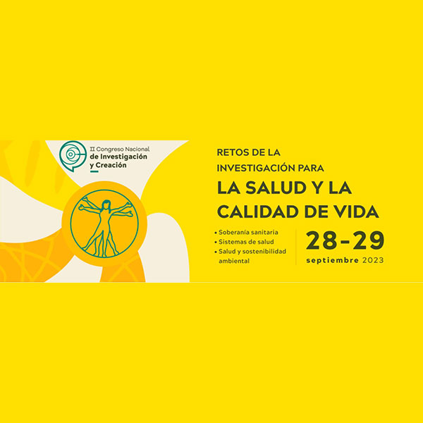 II Congreso Nacional de Investigación y Creación: Retos de la Investigación para la Salud y la Calidad de Vida