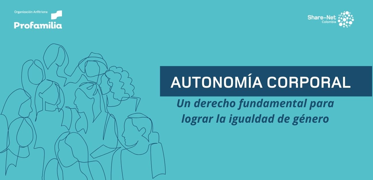 ¡Mi cuerpo, mi decisión!: ¿por qué trabajar por el derecho a la autonomía y autodeterminación de mujeres y niñas?